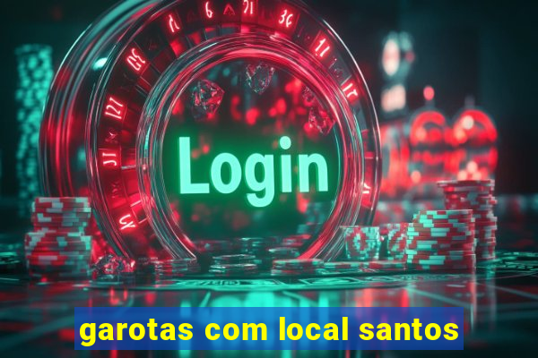 garotas com local santos